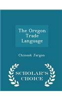 The Oregon Trade Language - Scholar's Choice Edition