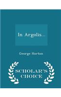 In Argolis... - Scholar's Choice Edition