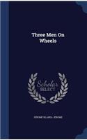 Three Men On Wheels