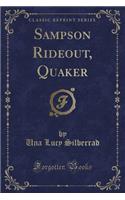 Sampson Rideout, Quaker (Classic Reprint)