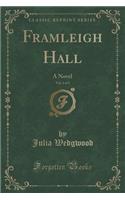 Framleigh Hall, Vol. 1 of 3: A Novel (Classic Reprint)