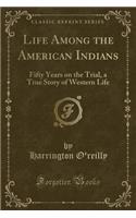Life Among the American Indians