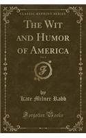 The Wit and Humor of America, Vol. 4 (Classic Reprint)