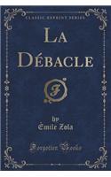 La Dï¿½bacle (Classic Reprint)