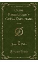 Casos Prodigiosos y Cueva Encantada: Novela (Classic Reprint)