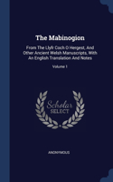 The Mabinogion: From The Llyfr Coch O Hergest, And Other Ancient Welsh Manuscripts, With An English Translation And Notes; Volume 1