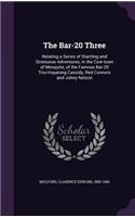 The Bar-20 Three: Relating a Series of Startling and Strenuous Adventures, in the Cow-town of Mesquite, of the Famous Bar-20 Trio-Hopalong Cassidy, Red Connors and Jo(English)