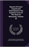 Reports of Cases Argued and Determined in the Supreme Court of the State of Wisconsin, Volume 22