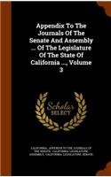 Appendix To The Journals Of The Senate And Assembly ... Of The Legislature Of The State Of California ..., Volume 3