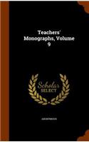 Teachers' Monographs, Volume 9