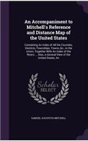 Accompaniment to Mitchell's Reference and Distance Map of the United States: Containing An Index of All the Counties, Districts, Townships, Towns, &c., in the Union; Together With An Index of the Rivers ... Also, a General Vi