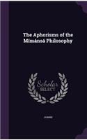 The Aphorisms of the Mímánsá Philosophy