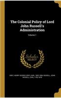 The Colonial Policy of Lord John Russell's Administration; Volume 1