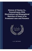 History of Clarion Co., Pennsylvania; With Illustrations and Biographical Sketches of Some of its Prominent men and Pioneers