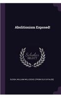 Abolitionism Exposed!