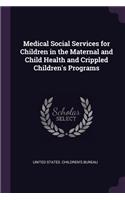 Medical Social Services for Children in the Maternal and Child Health and Crippled Children's Programs