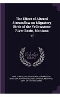 The Effect of Altered Streamflow on Migratory Birds of the Yellowstone River Basin, Montana