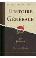 Histoire GÃ©nÃ©rale (Classic Reprint)