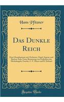 Das Dunkle Reich: Eine Chorphantasie Mit Orchester, Orgel, Sopran-Und Bariton-Solo, Unter Benutzung Von Gedichten Des Michelangelo, Goethe, C. F. Meyer Und R. Dehmel 