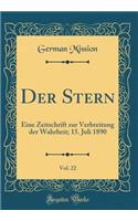 Der Stern, Vol. 22: Eine Zeitschrift Zur Verbreitung Der Wahrheit; 15. Juli 1890 (Classic Reprint)