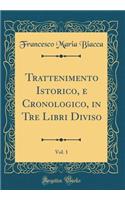 Trattenimento Istorico, E Cronologico, in Tre Libri Diviso, Vol. 1 (Classic Reprint)