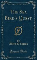 The Sea Bird's Quest (Classic Reprint)
