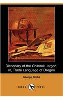 Dictionary of the Chinook Jargon, Or, Trade Language of Oregon (Dodo Press)