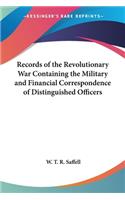 Records of the Revolutionary War Containing the Military and Financial Correspondence of Distinguished Officers