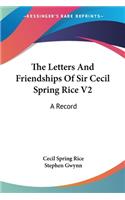 Letters And Friendships Of Sir Cecil Spring Rice V2