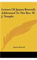 Letters Of James Boswell, Addressed To The Rev. W. J. Temple: (English)