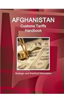 Afghanistan Customs Tariffs Handbook - Strategic and Practical Information