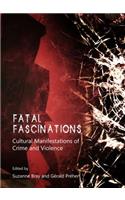 Fatal Fascinations: Cultural Manifestations of Crime and Violence