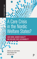 Care Crisis in the Nordic Welfare States?: Care Work, Gender Equality and Welfare State Sustainability