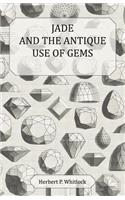 Jade and The Antique Use of Gems