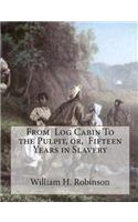 From Log Cabin To the Pulpit, or, Fifteen Years in Slavery