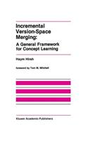 Incremental Version-Space Merging: A General Framework for Concept Learning: (104 The Springer International Series in Engineering and Computer Science)