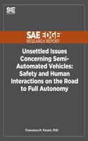 Unsettled Issues Concerning Semi-Automated Vehicles: Safety and Human Interactions on the Road to Full Autonomy