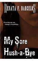 My Sore Hush-A-Bye