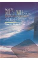 What Is God's Will for an Eighty-Plus-Year-Old Preacher?