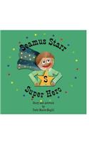 Seamus Starr.....Super Hero