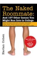 The Naked Roommate: And 107 Other Issues You Might Run Into in College