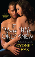 If Your Wife Only Knew: (Love & Revenge)