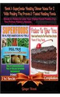 Superfoods: Healthy Dinner Ideas for 2 with Poultry the Proven & Tested Foods + Paleo Is Like You: Paleo Food Poetry for the Prima