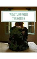 Wrestling with Transition