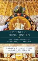 Evidence of Things Unseen: An Introduction to Fundamental Theology