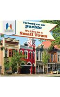 Vivimos En Un Pueblo / We Live in a Small Town: (Nuestras Comunidades / American Communities)
