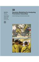 Decision Modeling for Analyzing Fire Action Outcomes