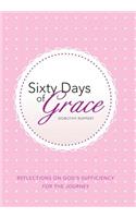 Sixty Days of Grace: Reflections on God's Sufficiency for the Journey