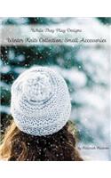 Winter Knits Collection: Small Accessories: While They Play Designs