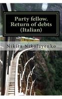 Party fellow. Return of debts (Italian)